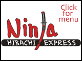 Ninja Hibachi Express -- Click for Menu Ninja Hibachi Express -- Click for Menu